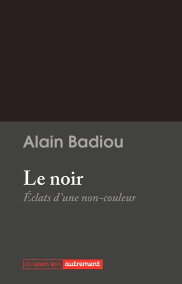 Le noir. Éclats du non-couleur - Alain Badiou