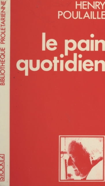 Le pain quotidien - Guy Bordes - Henry Poulaille