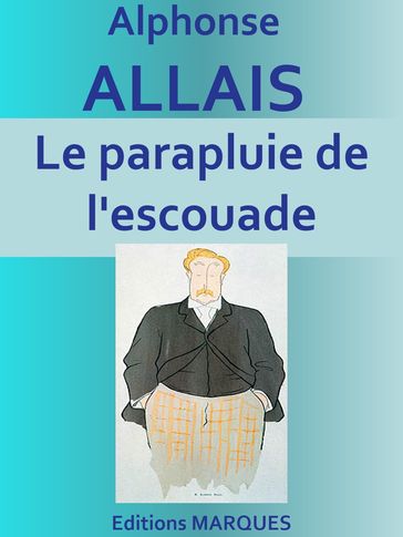 Le parapluie de l'escouade - Alphonse Allais