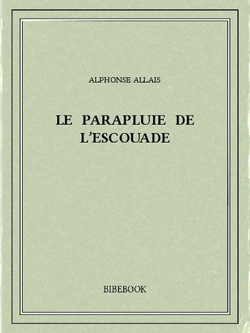 Le parapluie de l'escouade - Alphonse Allais
