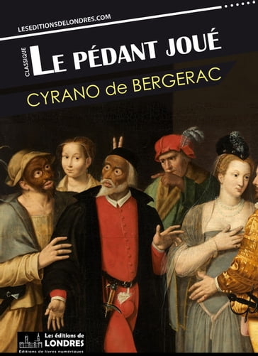 Le pédant joué - Cyrano De Bergerac