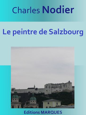 Le peintre de Salzbourg - Charles Nodier