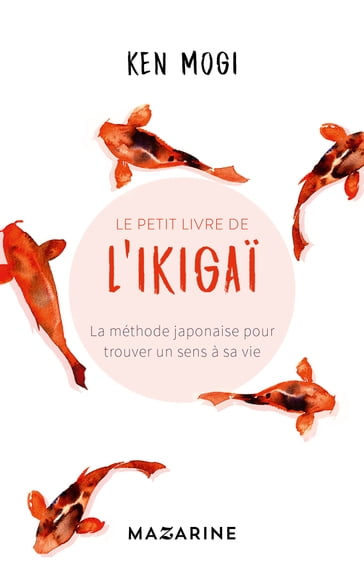 Le petit livre de l'Ikigaï - Ken Mogi