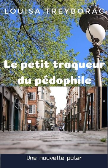 Le petit traqueur du pédophile - Louisa Treyborac