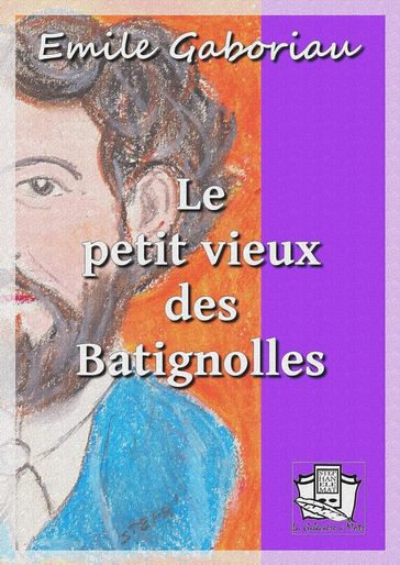 Le petit vieux des Batignolles - Emile Gaboriau