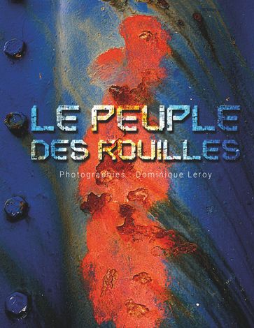 Le peuple des rouilles - Dominique Leroy