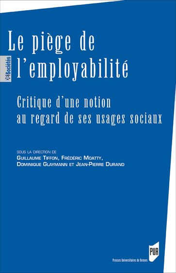 Le piège de l'employabilité - Durand Jean-Pierre - Dominique Glaymann - Frédéric Moatty - Guillaume Tiffon