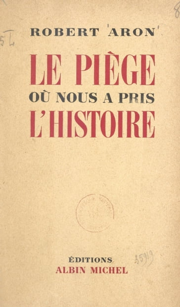 Le piège où nous a pris l'histoire - Robert Aron