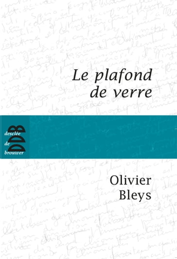 Le plafond de verre - Olivier Bleys