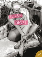 Le plaisir brut