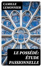 Le possédé: étude passionnelle