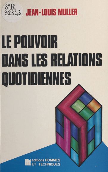 Le pouvoir dans les relations quotidiennes - Jean-Louis MULLER - Dominique Chalvin