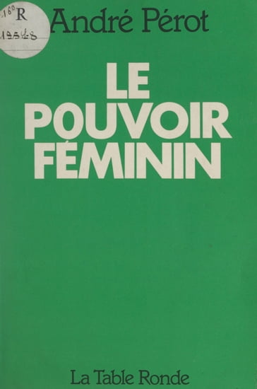 Le pouvoir féminin - André Pérot