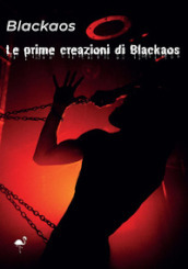 Le prime creazioni di Blackaos