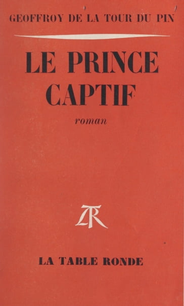 Le prince captif - Geoffroy de La Tour du Pin