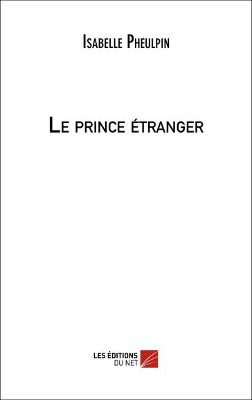 Le prince étranger - Isabelle Pheulpin