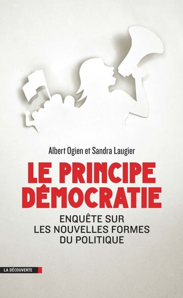 Le principe démocratie - Albert Ogien - Sandra Laugier