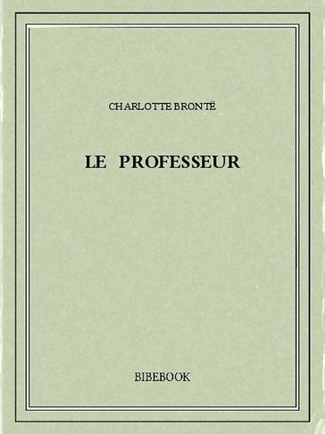 Le professeur - Charlotte Bronte
