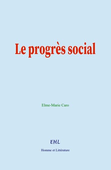 Le progrès social - Elme-Marie Caro