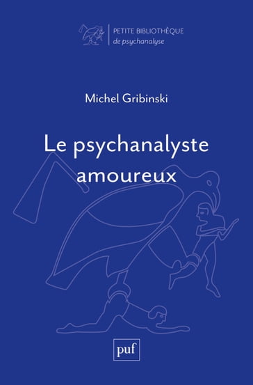 Le psychanalyste amoureux - Michel Gribinski