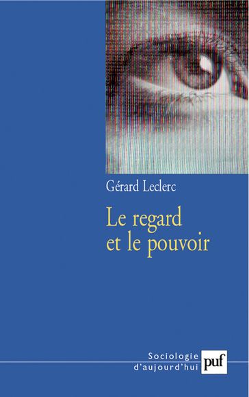 Le regard et le pouvoir - Gérard Leclerc