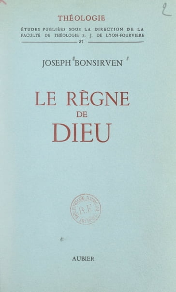 Le règne de Dieu - Faculté de Théologie S. J. de Lyon-Fourvière - Joseph Bonsirven
