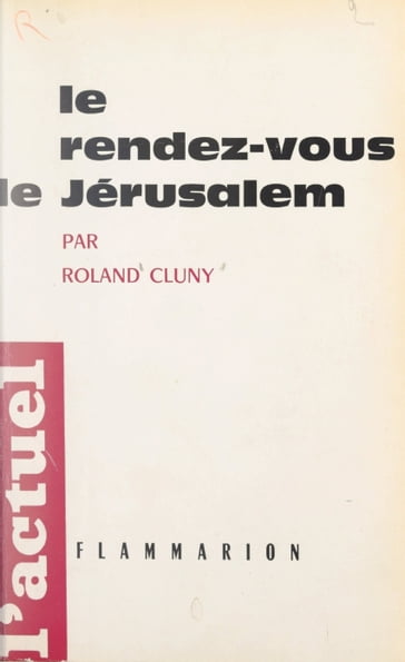 Le rendez-vous de Jérusalem - Louis Gabriel-Robinet - Roland Cluny