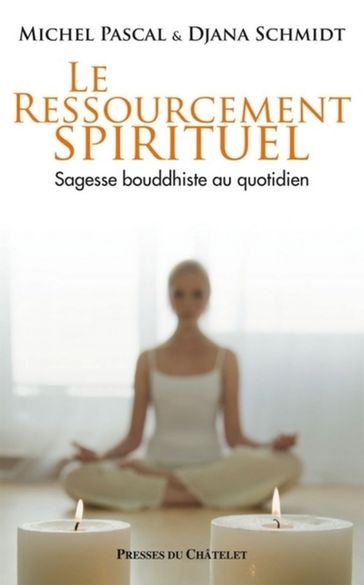 Le ressourcement spirituel - Djana Schmidt - Michel Pascal