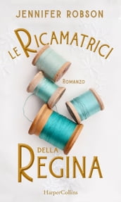 Le ricamatrici della Regina