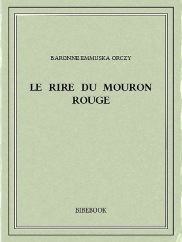 Le rire du Mouron Rouge - Baronne Emmuska Orczy
