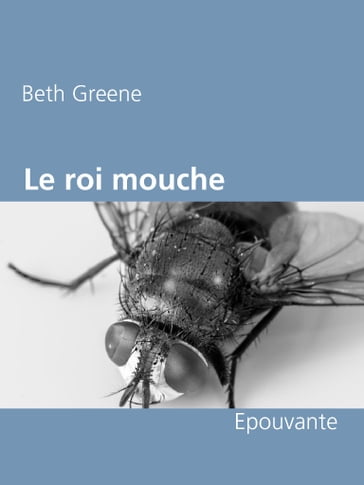 Le roi mouche - Beth Greene