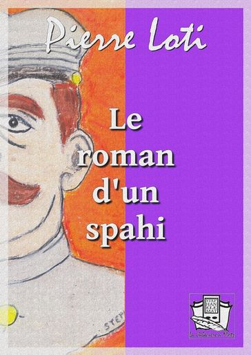 Le roman d'un spahi - Pierre Loti