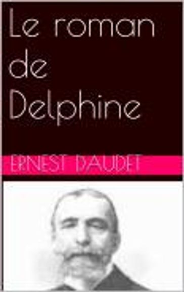 Le roman de Delphine - Ernest Daudet