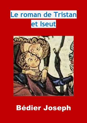 Le roman de Tristan et Iseut - Joseph Bédier