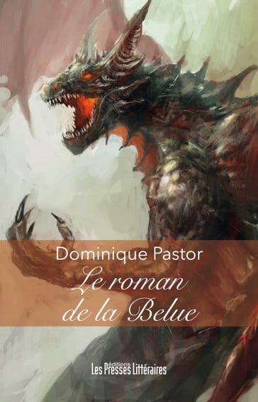 Le roman de la Belue - Dominique Pastor