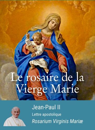Le rosaire de la Vierge Marie - Jean-Paul II