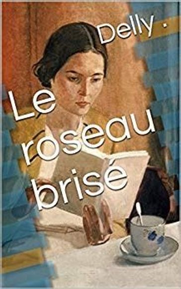 Le roseau brisé - Delly