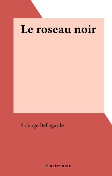 Le roseau noir - Solange Bellegarde