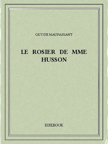 Le rosier de Mme Husson - Guy de Maupassant