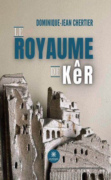 Le royaume de Kêr - Dominique-Jean Chertier