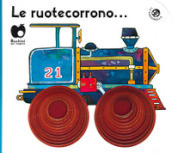 Le ruote corrono. Ediz. a colori