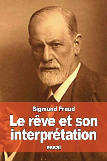 Le rêve et son interprétation - Freud Sigmund