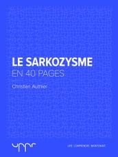 Le sarkozysme - En 40 pages
