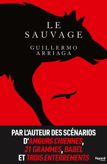 Le sauvage - Guillermo Arriaga