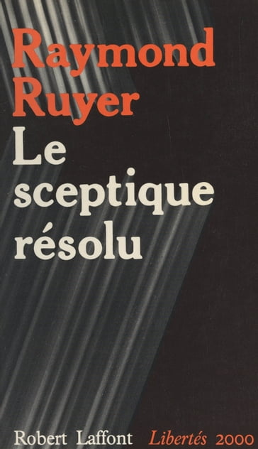 Le sceptique résolu - Emmanuel Todd - Georges Liébert - Raymond Ruyer
