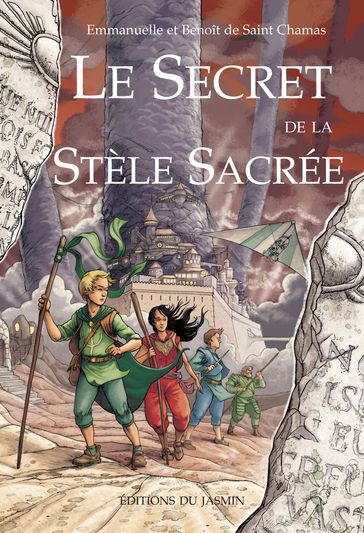 Le secret de la stèle sacrée - Emmanuelle de Saint Chamas - Benoît de Saint Chamas