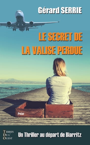 Le secret de la valise perdue - Gérard Serrie