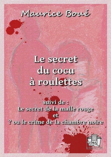 Le secret du cocu à roulettes - Maurice Boué
