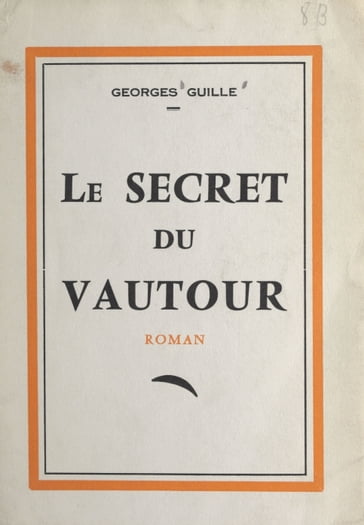 Le secret du vautour - Georges Guille