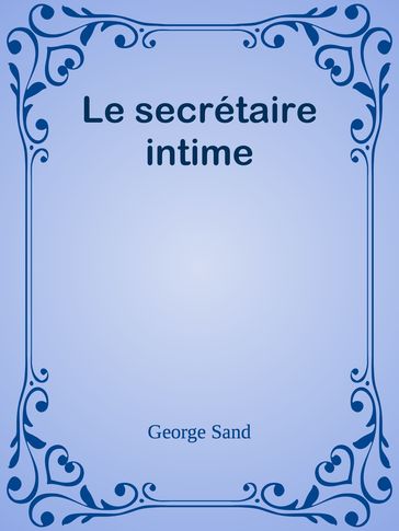 Le secrétaire intime - George Sand